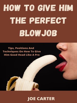 cover image of HOW TO GIVE HIM THE PERFECT BLOWJOB